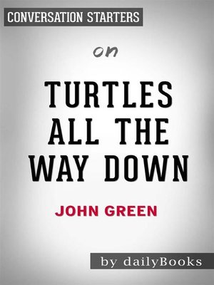 cover image of Turtles All the Way Down--by John Green | Conversation Starters